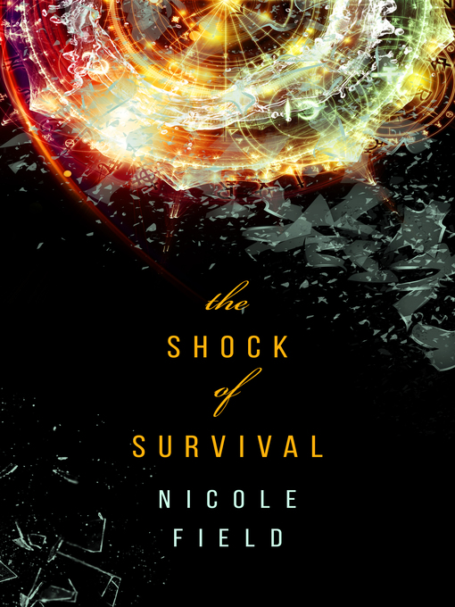 Title details for The Shock of Survival by Nicole Field - Available